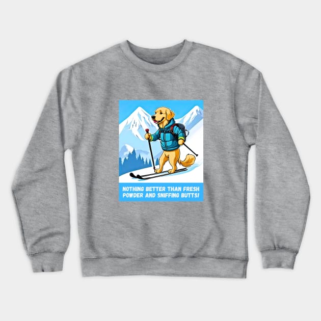 Nothing Better than Skiing and Sniffing Butts Crewneck Sweatshirt by Doodle and Things